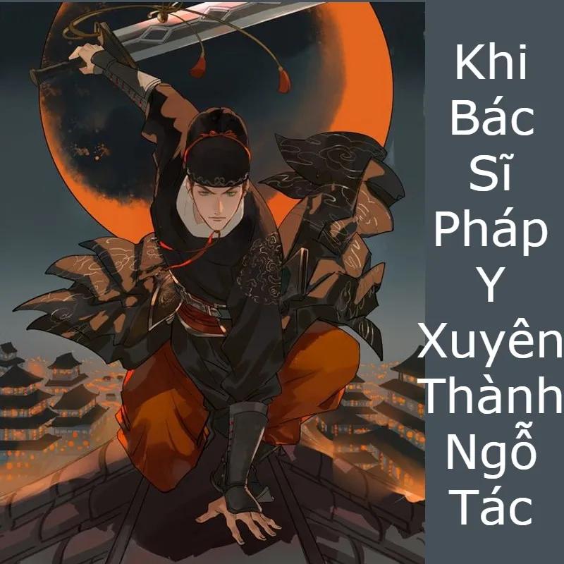 Review Khi Bác Sĩ Pháp Y Xuyên Thành Ngỗ Tác: Tôi mê mẩn cách phá án thời cổ